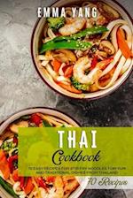 Thai Cookbook: 70 Easy Recipes For Stir Fry Noodles Tom Yum And Traditional Dishes From Thailand 