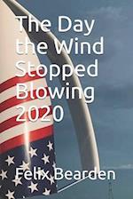 The Day the Wind Stopped Blowing 2020