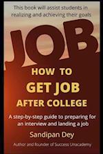 HOW TO GET JOB AFTER COLLEGE: A step by step guide to preparing for an interview and landing a job 