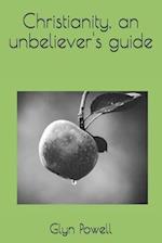 Christianity, an Unbeliever's Guide 