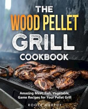 The Wood Pellet Grill Cookbook