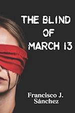 The blind of March 13 