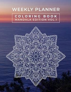 Weekly Planner Coloring Book Mandala Edition Vol. 1