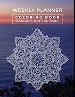 Weekly Planner Coloring Book Mandala Edition Vol. 1