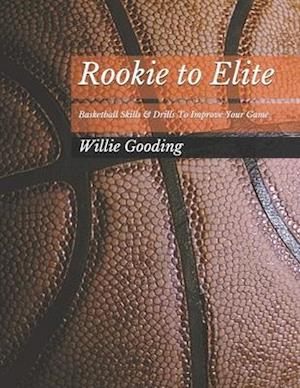 Rookie to Elite: Basketball Skills & Dills To Improve Your Game