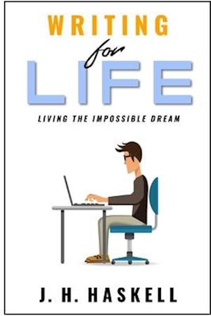 Writing for Life: Living the Impossible Dream