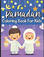 Ramadan Coloring Book For Kids: Islamic Coloring Book Kids Age 3-8 Special Gift For Your Children Preschool And Toddlers To Celebrate The Holy Month. 