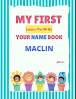 My First Learn-To-Write Your Name Book: Maclin 