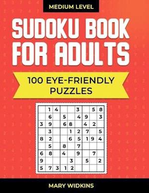 Medium Level Sudoku Book For Adults 100 Eye-Friendly Puzzles: Large Print Sudoku Puzzles For Everyday Brain Training