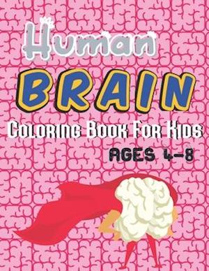 Human Brain Coloring Book For Kids Ages 4-8: A unique coloring books kids activity gift from mom