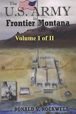 The US Army in Frontier Montana, Vol. I of II