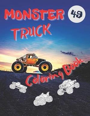 Monster Truck Coloring Book: Amazing Collection of Cool Monsters Trucks, Coloring Book for Boys and Girls Who Really Love To Coloring