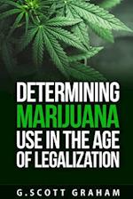 Determining Marijuana Use in the Age of Legalization