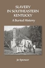 Slavery in Southeastern Kentucky: A Buried History 