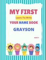 My First Learn-To-Write Your Name Book: Grayson 