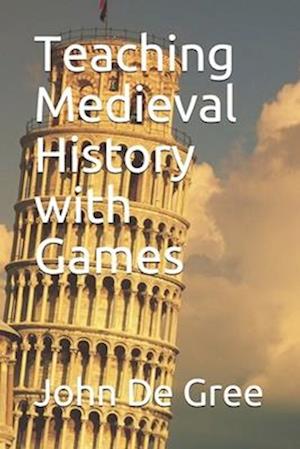 Teaching Medieval History with Games