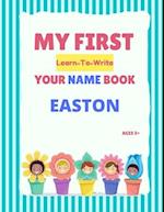 My First Learn-To-Write Your Name Book: Easton 