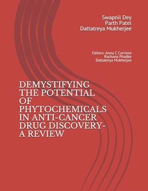 DEMYSTIFYING THE POTENTIAL OF PHYTOCHEMICALS IN ANTI-CANCER DRUG DISCOVERY-A REVIEW