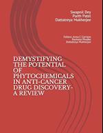 DEMYSTIFYING THE POTENTIAL OF PHYTOCHEMICALS IN ANTI-CANCER DRUG DISCOVERY-A REVIEW 