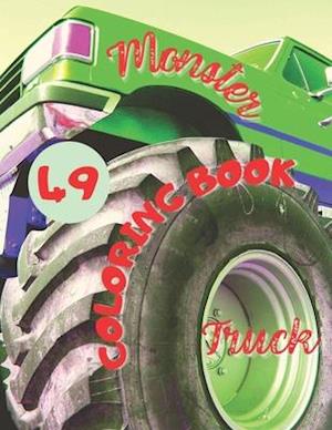 Monster Truck Coloring Book: Amazing Collection of Cool Monsters Trucks, Coloring Book for Boys and Girls Who Really Love To Coloring