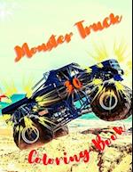 Monster Truck Coloring Book: Amazing Collection of Cool Monsters Trucks, Coloring Book for Boys and Girls Who Really Love To Coloring 