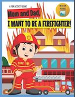I Want to Be A Firefighter!
