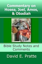 Commentary on Hosea, Joel, Amos, & Obadiah: Bible Study Notes and Comments 