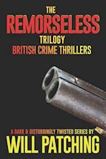 The Remorseless Trilogy: British Crime Thrillers Books 1 - 3 