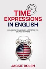 Time Expressions in English: Dialogues, Vocabulary & Practice for ESL/EFL Learners 