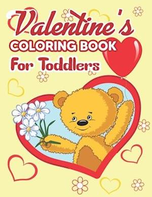 Valentine's Coloring Book for Toddlers: Valentine's Day Coloring Book - Fun Valentine Books For Toddlers, Valentine's Day Coloring Book of Hearts, Che