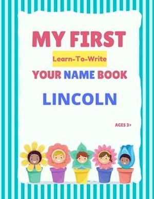 My First Learn-To-Write Your Name Book: Lincoln