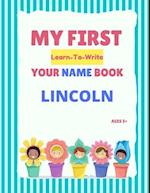 My First Learn-To-Write Your Name Book: Lincoln 