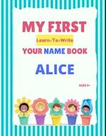 My First Learn-To-Write Your Name Book: Alice 