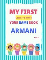 My First Learn-To-Write Your Name Book: Armani 