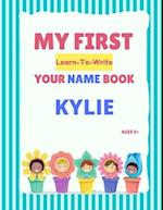 My First Learn-To-Write Your Name Book: Kylie 