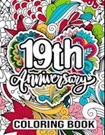 19th Anniversary Coloring Book: Nineteenth Wedding Anniversary Gift Ideas for Him & Her - 19th Wedding Anniversary Quotes for Friend, 19 Year Annivers