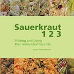 Sauerkraut 1 2 3: Making and Using This Fermented Favorite 