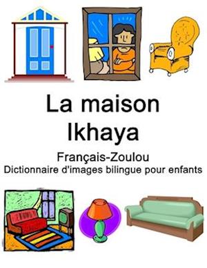 Français-Zoulou La maison / Ikhaya Dictionnaire d'images bilingue pour enfants