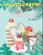 Hello Summer! Ice Cream Coloring Book For Kids: Fun, relaxing, and Education for Everyone who loves Sunny Sweets: 40 awesome Illustrations of deliciou