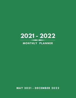2021-2022 Monthly Planner: 20 Months, May 2021- Dec 2022 with Holidays, Organizer Logbook, Size 8.5x11 inches, Green Cover