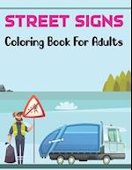 Street Signs Coloring Book for Adults: Traffic Sign, Icon, Symbol coloring and activity books | Signs Road fpr Teens and Biks Driving Vol-1 