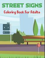 Street Signs Coloring Book for Adults: A Wonderful Large Pictures Of Street Signs All About Learning and Street Signs Customised Fun Vol-1 