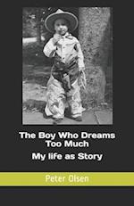 The Boy Who Dreams Too Much : My life as Story 