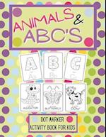 Animals And ABCs Dot Marker Activity Book: Dot Marker Activity Book For Kids 
