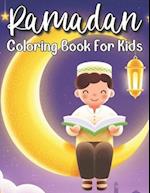 Ramadan Coloring Book For Kids: A perfect Islamic Activity Book For Kids And Muslim Holy Ramadan Month Special Gift For Your Children's. 