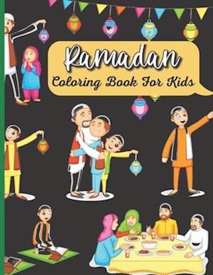 Ramadan Coloring Book For Kids: A perfect Islamic Activity Book For Kids And Muslim Holy Ramadan Month Special Gift For Your Children's.