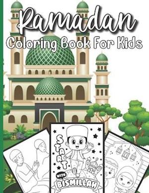 Ramadan Coloring Book For Kids: A perfect Islamic Activity Book For Kids And Muslim Holy Ramadan Month Special Gift For Your Children's.