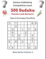 Genius Publishing 500 Competitive Sudoku Puzzles and Answers Beta Series Volume Volume 1: Easy to See Large Clear Print Sudoku Puzzles 