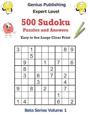 500 Sudoku Expert Level Puzzles and Answers Beta Series Volume 1: Easy to See Large Clear Print