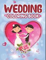 Wedding Coloring Book: Children's Wedding Activity Books - Marriage Coloring Book, Cute Gift for Girls and Boys, Coloring Fun for Kids Ages 2-4 4-8, T